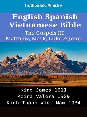 cover image of English Spanish Vietnamese Bible--The Gospels III--Matthew, Mark, Luke & John